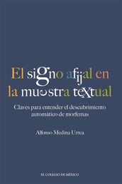 El signo afijal en la muestra textual: claves para entender el descubrimiento automático de morfemas