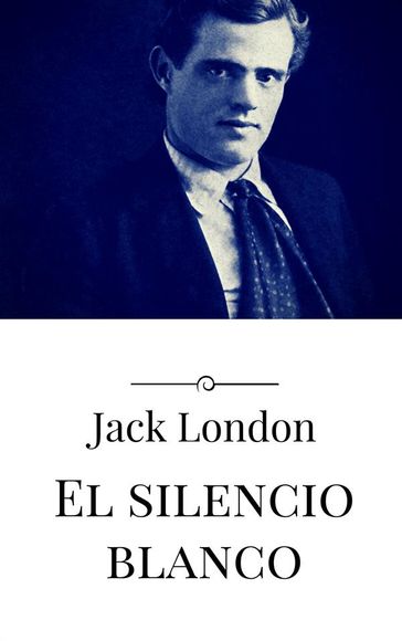 El silencio blanco - Jack London