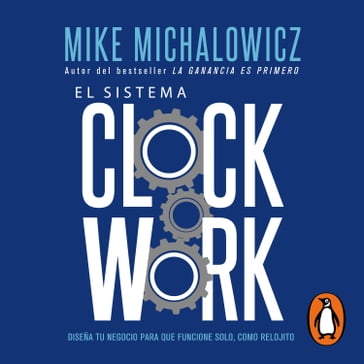 El sistema Clockwork - Mike Michalowicz