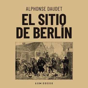 El sitio de Berlin - Alphonse Daudet