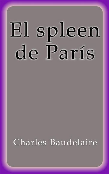 El spleen de París - Baudelaire Charles