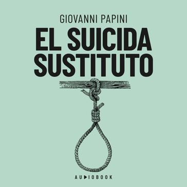 El suicida sustituto (Completo) - Giovanni Papini