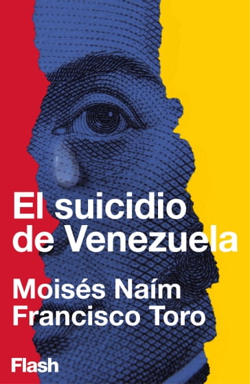 El suicidio de Venezuela (Flash Ensayo) - Moisés Naím - Francisco Toro