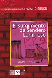 El surgimiento de Sendero Luminoso. Ayacucho 1969-1979