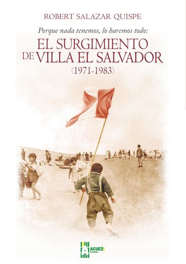 El surgimiento de Villa El Salvador (1971-1983) - Robert Salazar Quispe