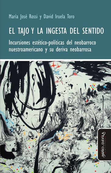 El tajo y la ingesta del sentido - María José Rossi - David Iruela Toro