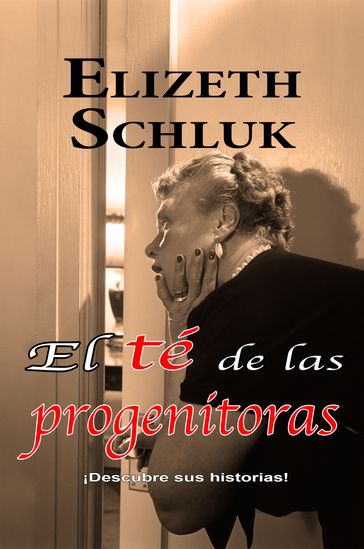 El té de las progenitoras - Elizeth Schluk