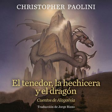 El tenedor, la hechicera y el dragón - Christopher Paolini
