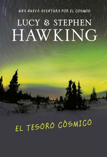 El tesoro cósmico (La clave secreta del universo 2) - Lucy Hawking - Stephen Hawking