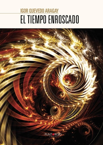 El tiempo enroscado - Igor Quevedo Aragay