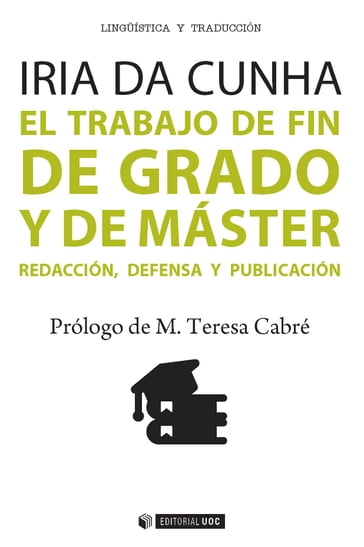 El trabajo de fin de grado y de máster. Redacción, defensa y publicación - Irida da Cunha