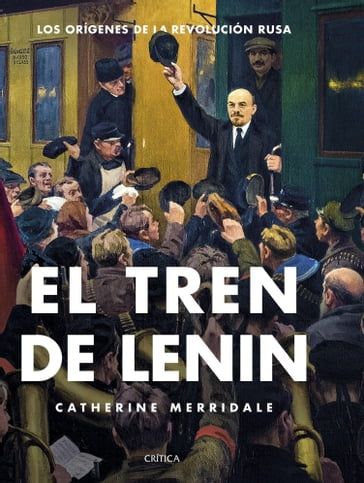 El tren de Lenin - Catherine Merridale