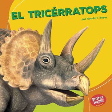 El tricérratops (Triceratops) - Harold Rober