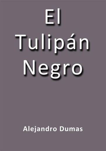 El tulipan negro - Alejandro Dumas