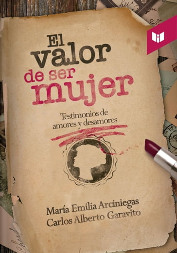 El valor de ser mujer - Carlos Alberto Garavito - María Emilia Arciniegas