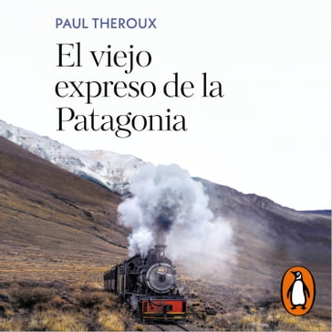 El viejo expreso de la Patagonia - Paul Theroux