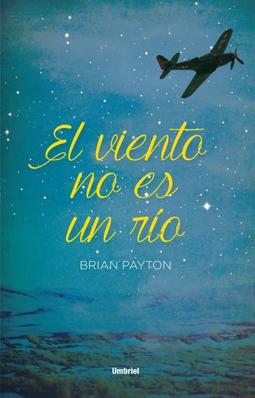 El viento no es un río - Brian Payton