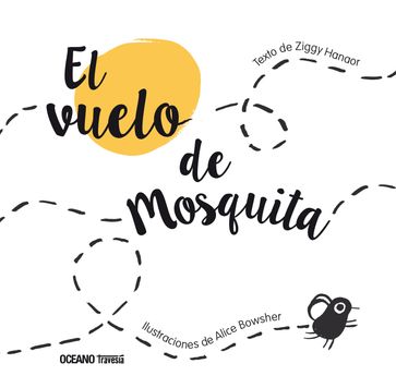 El vuelo de mosquita - Ziggy Hanaor - Alice Blowsher