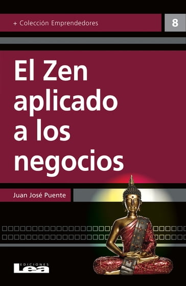 El zen aplicado a los negocios - Juan José Puente