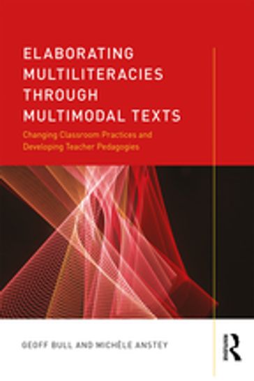 Elaborating Multiliteracies through Multimodal Texts - GEOFF BULL - Michèle Anstey