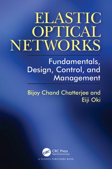 Elastic Optical Networks - Bijoy Chatterjee - Eiji Oki
