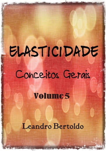 Elasticidade - Volume V - Leandro Bertoldo