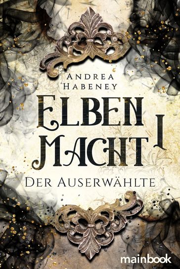 Elbenmacht 1: Der Auserwählte - Andrea Habeney