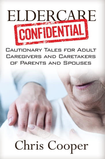 Eldercare Confidential - Chris Cooper