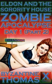 Eldon And The Sorority House Zombie Apocalypse: Day 1 (Part 2) (X-Rated Version)