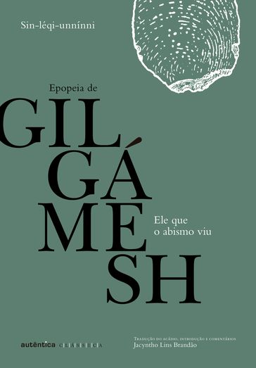 Ele que o abismo viu: Epopeia de Gilgámesh - Sin-leqi-unninni