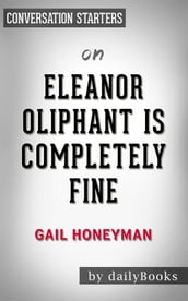 Eleanor Oliphant Is Completely Fine: by Gail Honeyman   Conversation Starters