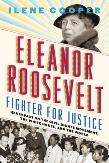 Eleanor Roosevelt, Fighter for Justice: - Ilene Cooper