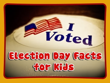 Election Day Facts for Kids - Dan Jackson