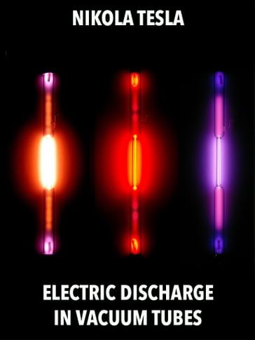 Electric Discharge in Vacuum Tubes - Nikola Tesla