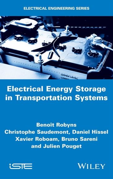 Electrical Energy Storage in Transportation Systems - Christophe Saudemont - Daniel Hissel - Xavier Roboam - Bruno Sareni - Julien Pouget - Benoit Robyns