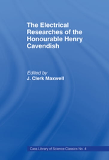 Electrical Researches of the Honorable Henry Cavendish - James Clerk Maxwell