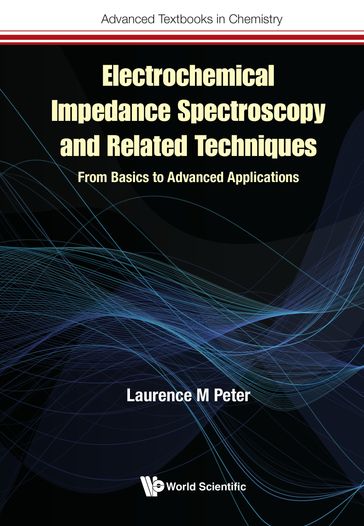 Electrochemical Impedance Spectroscopy and Related Techniques - Laurence M Peter