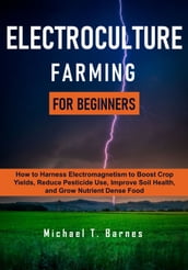 Electroculture Farming for Beginners