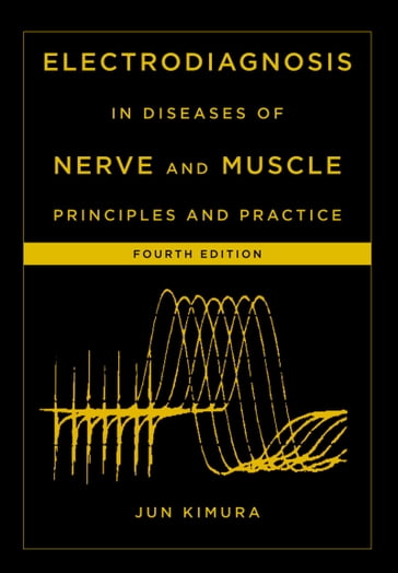 Electrodiagnosis in Diseases of Nerve and Muscle - Jun Kimura