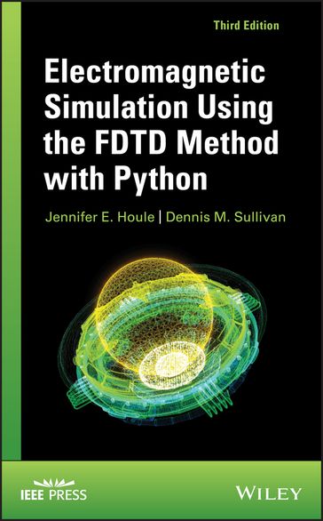 Electromagnetic Simulation Using the FDTD Method with Python - Jennifer E. Houle - Dennis M. Sullivan