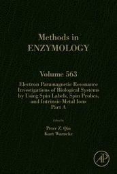 Electron Paramagnetic Resonance Investigations of Biological Systems by Using Spin Labels, Spin Probes, and Intrinsic Metal Ions Part A