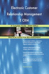 Electronic Customer Relationship Management E CRM A Complete Guide - 2020 Edition
