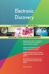 Electronic Discovery A Complete Guide - 2019 Edition
