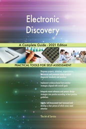 Electronic Discovery A Complete Guide - 2021 Edition