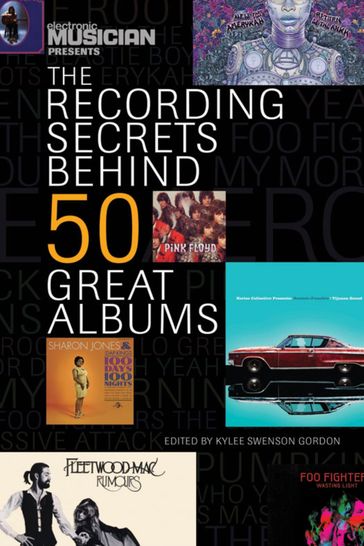 Electronic Musician Presents the Recording Secrets Behind 50 Great Albums - Kylee Swenson Gordon