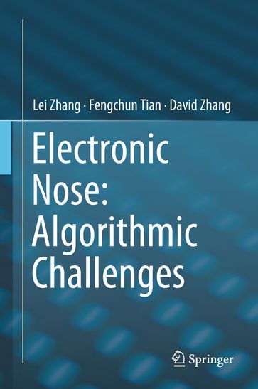 Electronic Nose: Algorithmic Challenges - Zhang Lei - Fengchun Tian - David Zhang