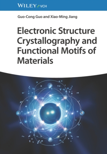 Electronic Structure Crystallography and Functional Motifs of Materials - Guo Cong Guo - Xiao Ming Jiang