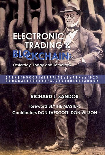 Electronic Trading And Blockchain: Yesterday, Today And Tomorrow - Richard L Sandor