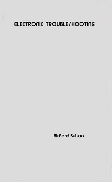 Electronic Troubleshooting - Richard Buttars