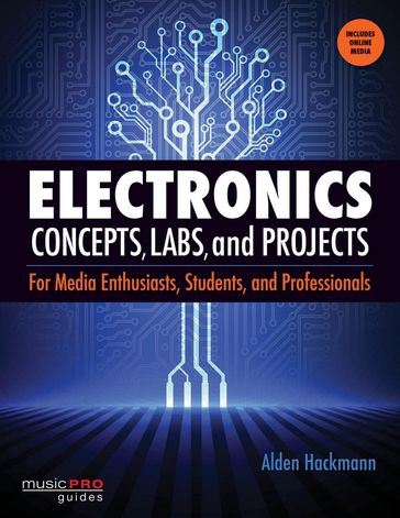 Electronics Concepts, Labs and Projects - Alden Hackmann